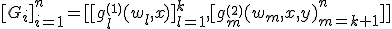 [G_i]_{i=1}^{n} = [[g_l^{_{(1)}}(w_l,x)]_{l=1}^k,[g_m^{_{(2)}}(w_m,x,y)_{m=k+1}^n]]